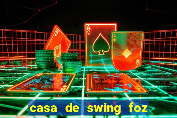 casa de swing foz do iguaçu